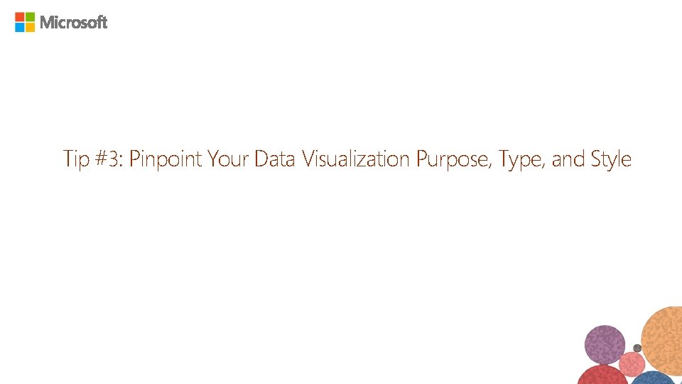 Tip #3: Pinpoint Your Data Visualization Purpose, Type, and Style 