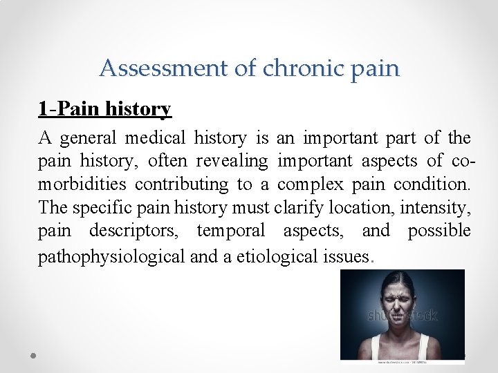 Assessment of chronic pain 1 -Pain history A general medical history is an important Assessment of chronic pain 1 -Pain history A general medical history is an important