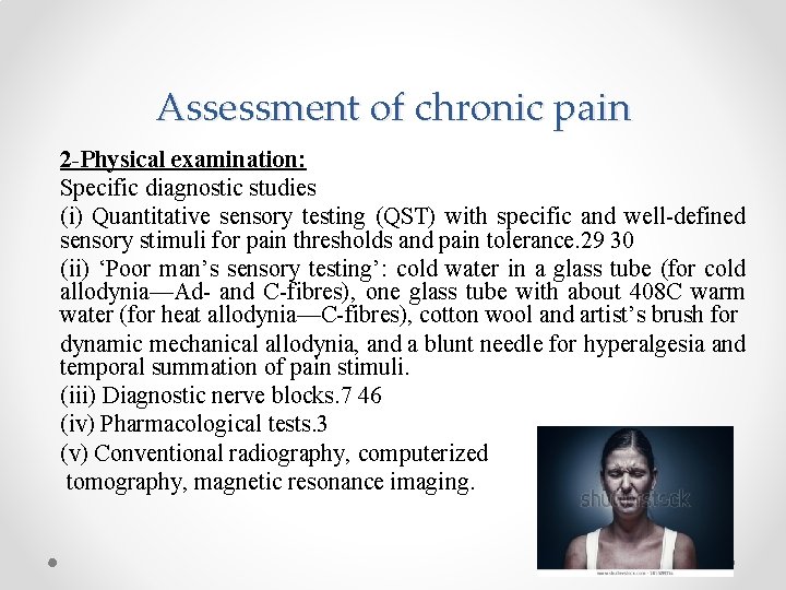 Assessment of chronic pain 2 -Physical examination: Specific diagnostic studies (i) Quantitative sensory testing Assessment of chronic pain 2 -Physical examination: Specific diagnostic studies (i) Quantitative sensory testing