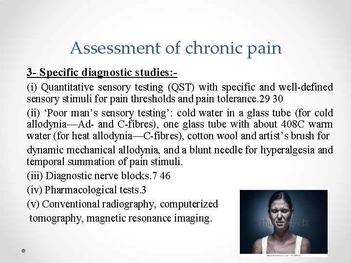 Assessment of chronic pain 3 - Specific diagnostic studies: (i) Quantitative sensory testing (QST) Assessment of chronic pain 3 - Specific diagnostic studies: (i) Quantitative sensory testing (QST)