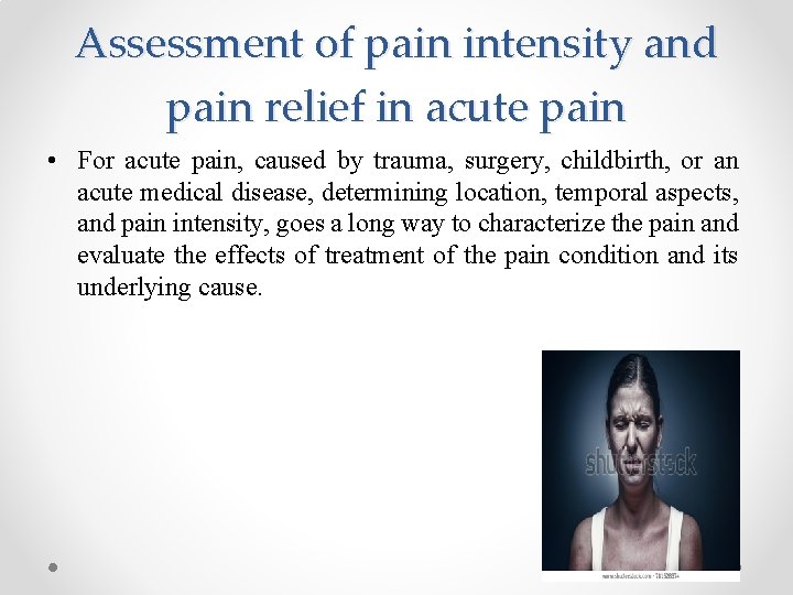 Assessment of pain intensity and pain relief in acute pain • For acute pain, Assessment of pain intensity and pain relief in acute pain • For acute pain,