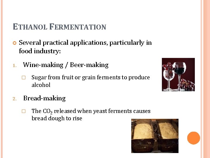 ETHANOL FERMENTATION 1. Several practical applications, particularly in food industry: Wine-making / Beer-making �