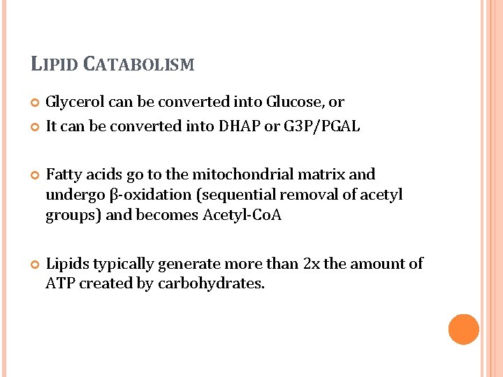 LIPID CATABOLISM Glycerol can be converted into Glucose, or It can be converted into