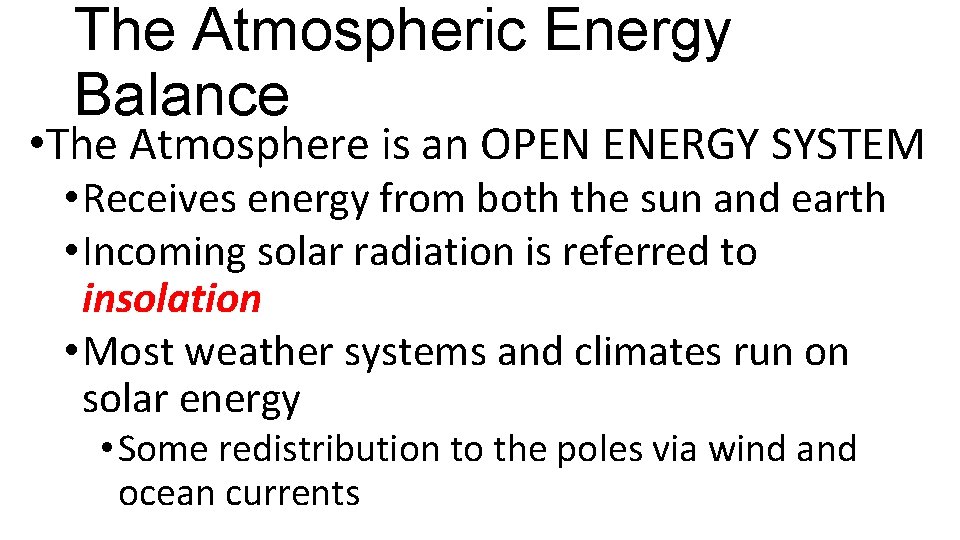 The Atmospheric Energy Balance • The Atmosphere is an OPEN ENERGY SYSTEM • Receives