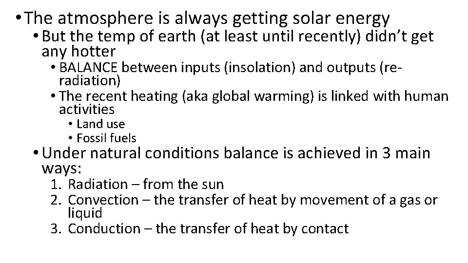  • The atmosphere is always getting solar energy • But the temp of