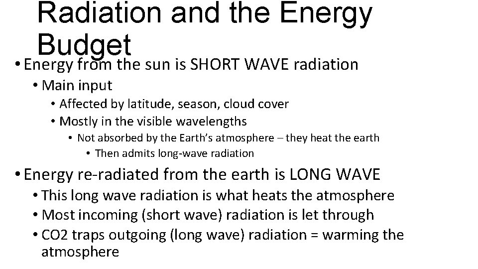 Radiation and the Energy Budget • Energy from the sun is SHORT WAVE radiation