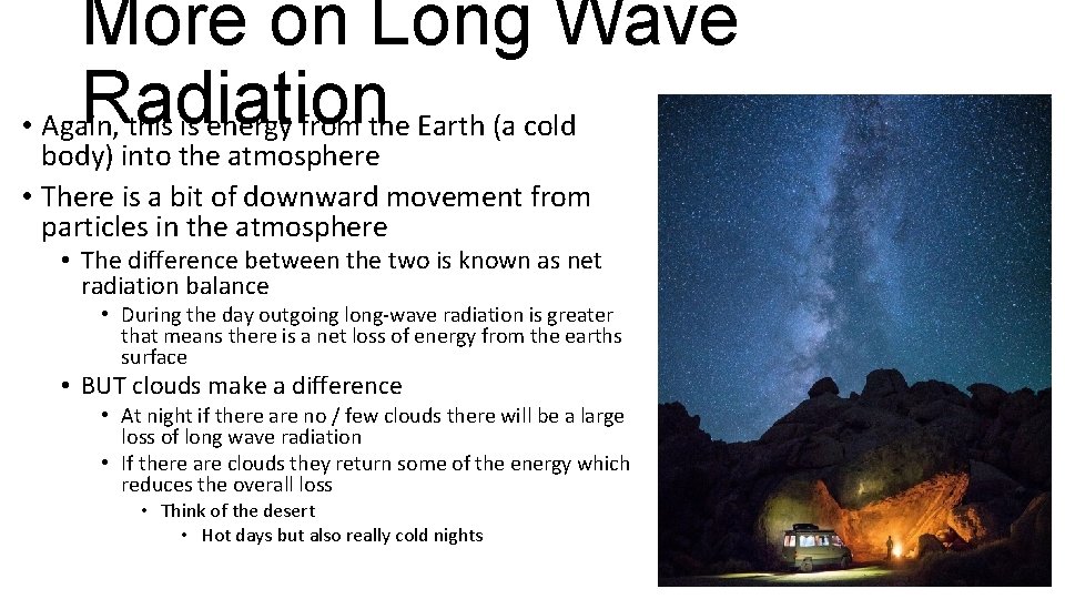 More on Long Wave Radiation • Again, this is energy from the Earth (a