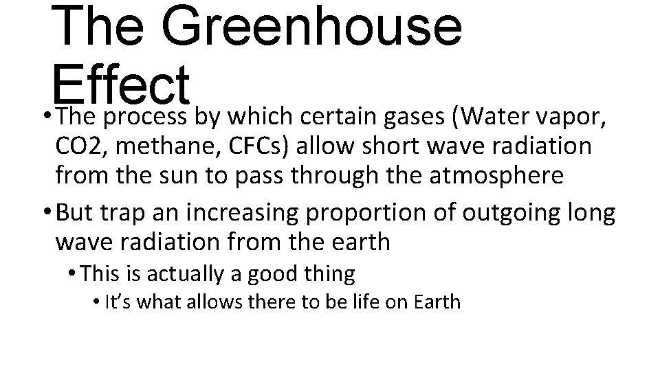 The Greenhouse Effect • The process by which certain gases (Water vapor, CO 2,