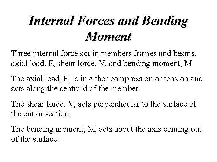 Internal Forces and Bending Moment Three internal force act in members frames and beams, Internal Forces and Bending Moment Three internal force act in members frames and beams,