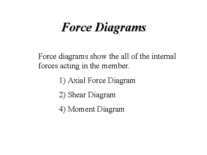 Force Diagrams Force diagrams show the all of the internal forces acting in the Force Diagrams Force diagrams show the all of the internal forces acting in the