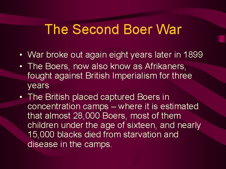 The Second Boer War • War broke out again eight years later in 1899