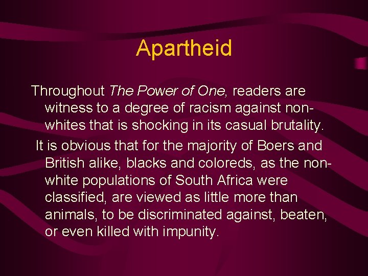 Apartheid Throughout The Power of One, readers are witness to a degree of racism