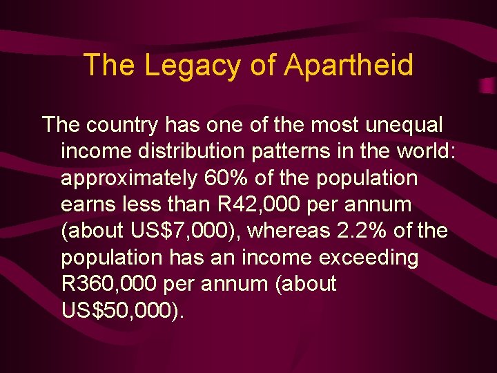 The Legacy of Apartheid The country has one of the most unequal income distribution