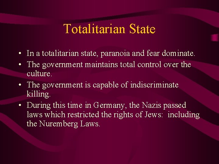 Totalitarian State • In a totalitarian state, paranoia and fear dominate. • The government
