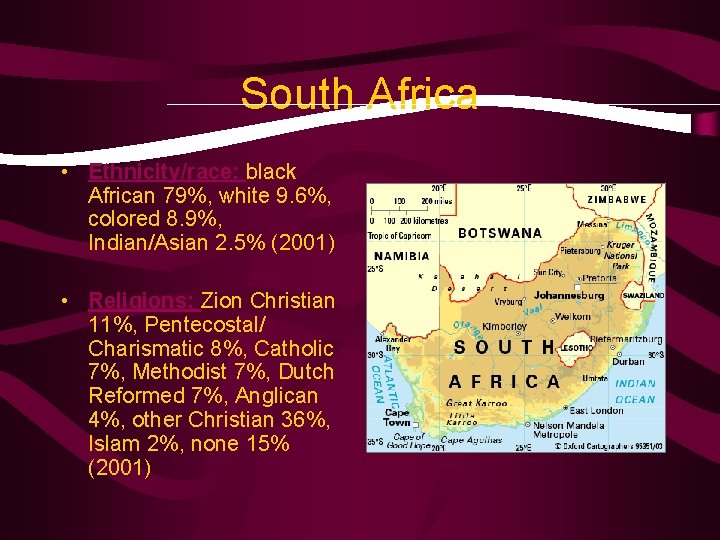 South Africa • Ethnicity/race: black African 79%, white 9. 6%, colored 8. 9%, Indian/Asian