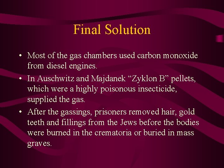 Final Solution • Most of the gas chambers used carbon monoxide from diesel engines.