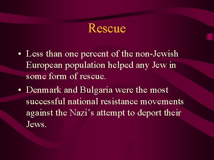 Rescue • Less than one percent of the non-Jewish European population helped any Jew