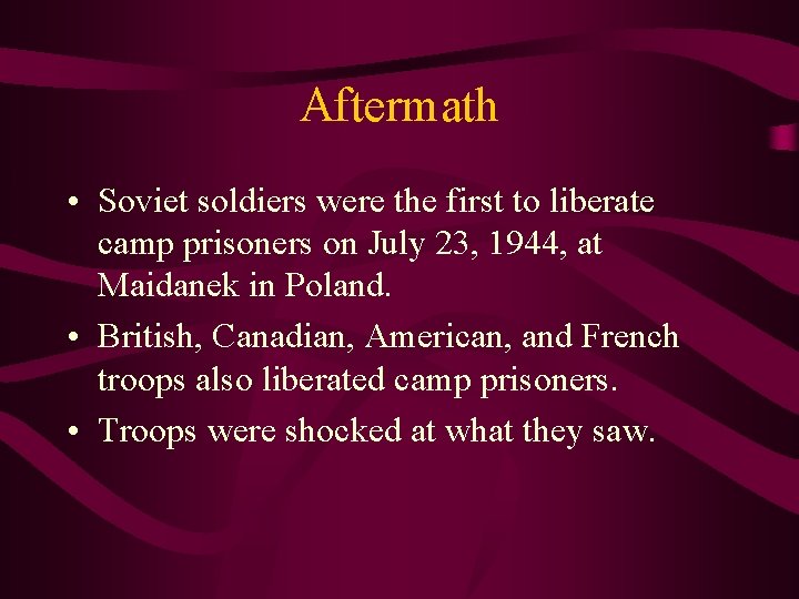 Aftermath • Soviet soldiers were the first to liberate camp prisoners on July 23,