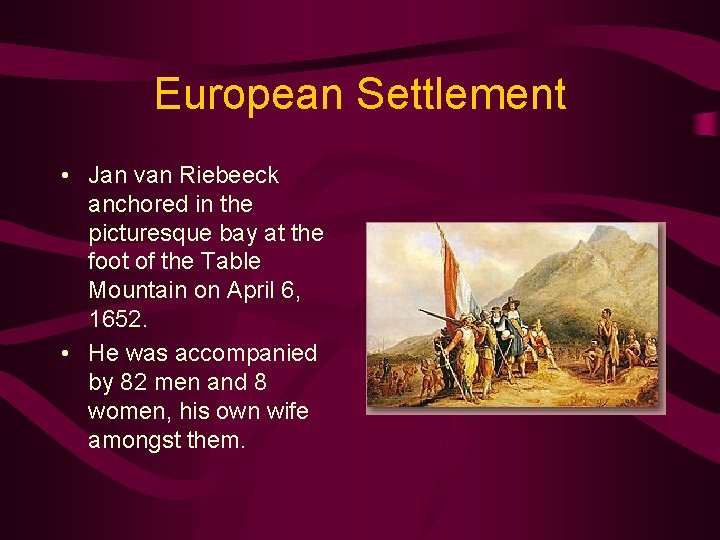 European Settlement • Jan van Riebeeck anchored in the picturesque bay at the foot