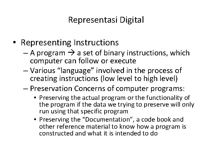 Representasi Digital • Representing Instructions – A program a set of binary instructions, which