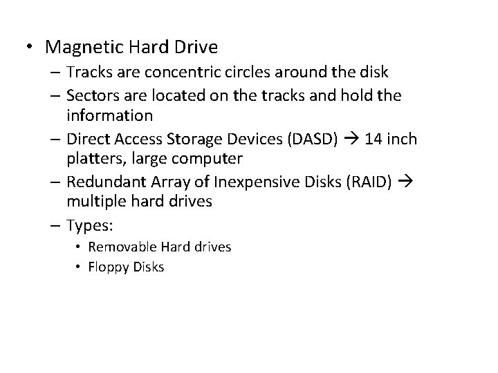  • Magnetic Hard Drive – Tracks are concentric circles around the disk –