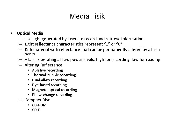 Media Fisik • Optical Media – Use light generated by lasers to record and