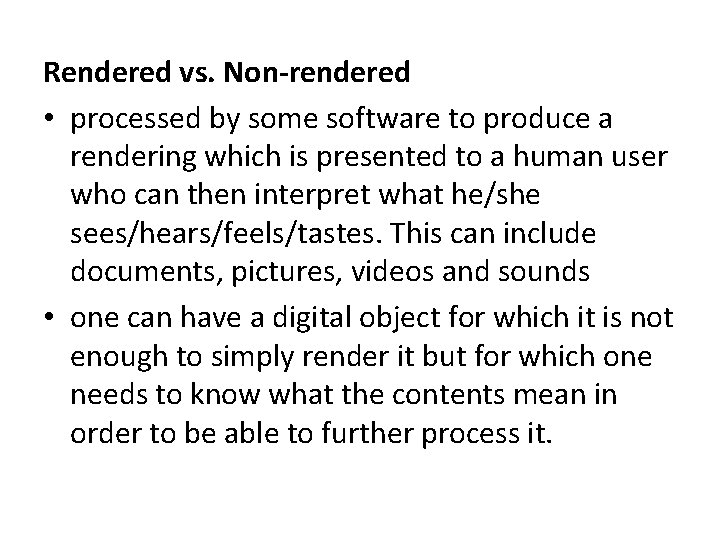 Rendered vs. Non-rendered • processed by some software to produce a rendering which is