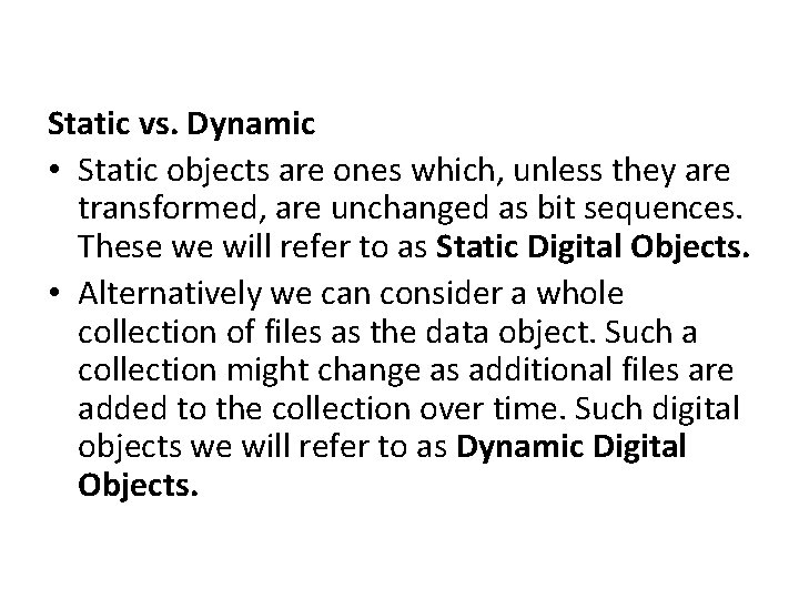 Static vs. Dynamic • Static objects are ones which, unless they are transformed, are