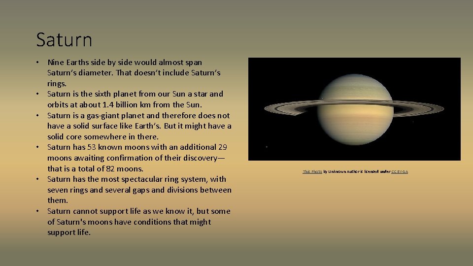 Saturn • Nine Earths side by side would almost span Saturn’s diameter. That doesn’t