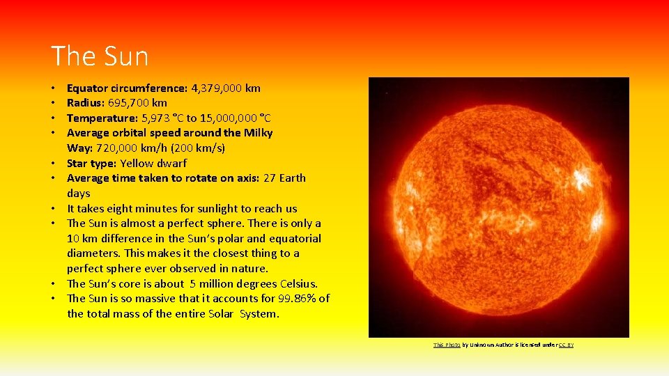The Sun • • • Equator circumference: 4, 379, 000 km Radius: 695, 700