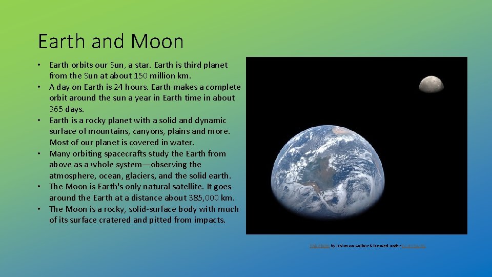 Earth and Moon • Earth orbits our Sun, a star. Earth is third planet