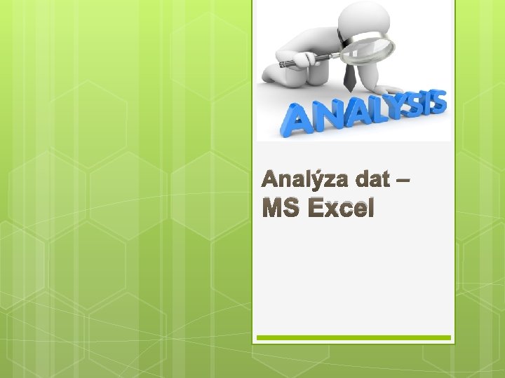 Analýza dat – MS Excel 