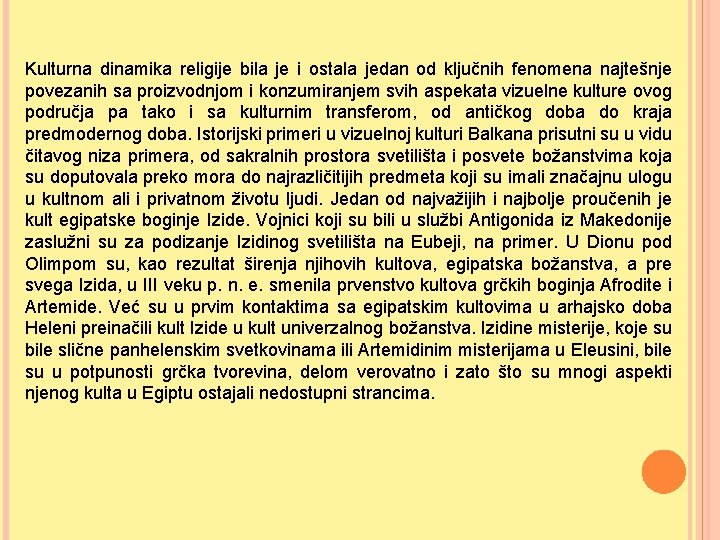 Kulturna dinamika religije bila je i ostala jedan od ključnih fenomena najtešnje povezanih sa