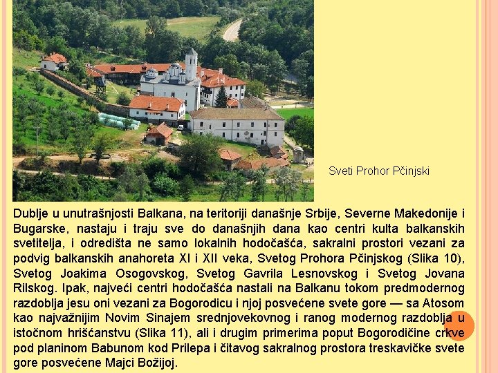 Sveti Prohor Pčinjski Dublje u unutrašnjosti Balkana, na teritoriji današnje Srbije, Severne Makedonije i
