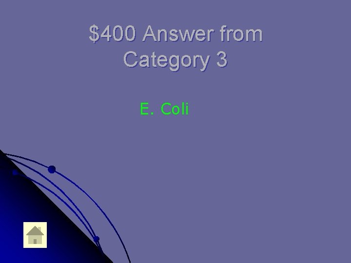 $400 Answer from Category 3 E. Coli 