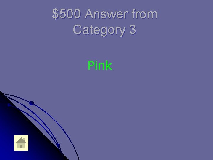 $500 Answer from Category 3 Pink 