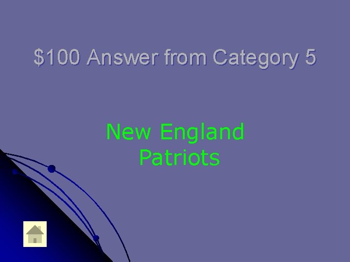 $100 Answer from Category 5 New England Patriots 