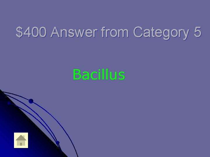 $400 Answer from Category 5 Bacillus 