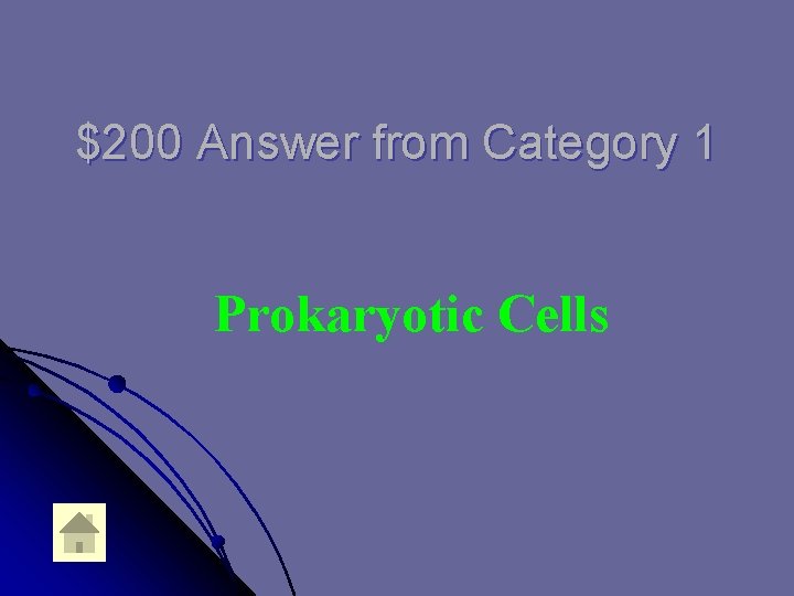 $200 Answer from Category 1 Prokaryotic Cells $200 Answer from Category 1 Prokaryotic Cells