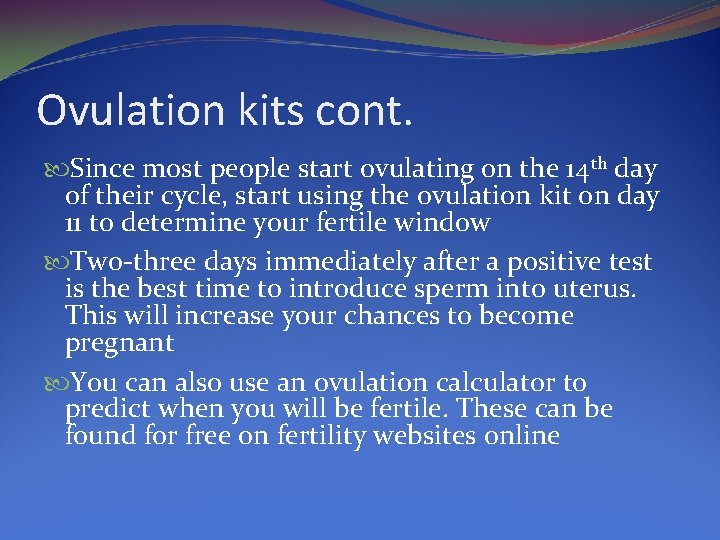 Ovulation kits cont. Since most people start ovulating on the 14 th day of