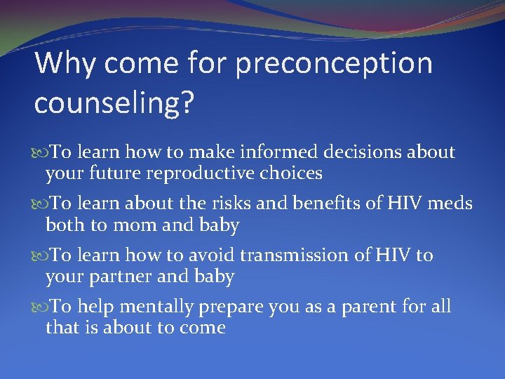 Why come for preconception counseling? To learn how to make informed decisions about your