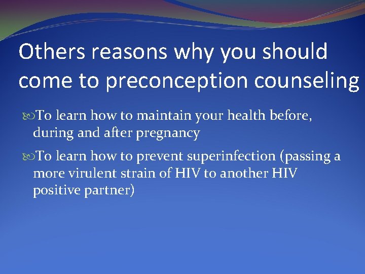 Others reasons why you should come to preconception counseling To learn how to maintain