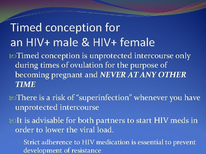 Timed conception for an HIV+ male & HIV+ female Timed conception is unprotected intercourse
