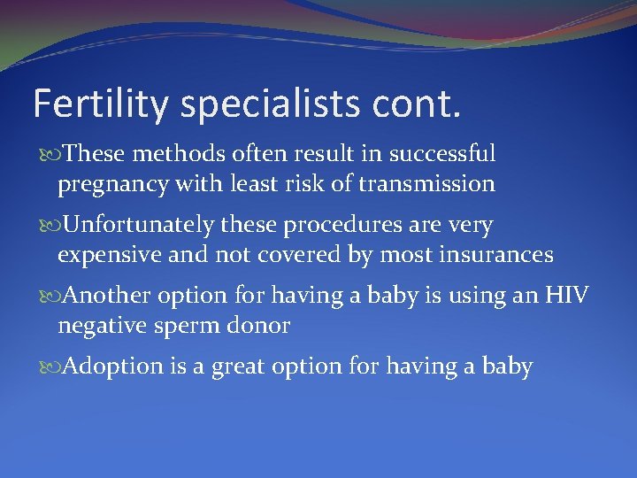 Fertility specialists cont. These methods often result in successful pregnancy with least risk of