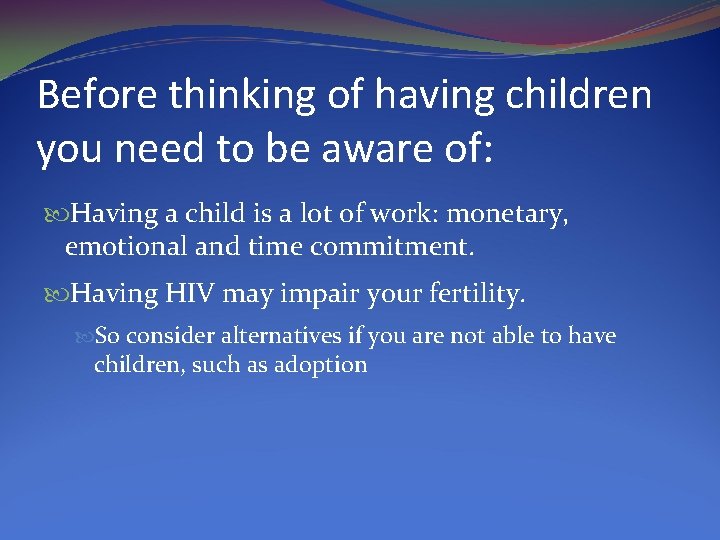 Before thinking of having children you need to be aware of: Having a child