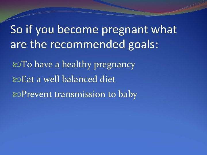 So if you become pregnant what are the recommended goals: To have a healthy