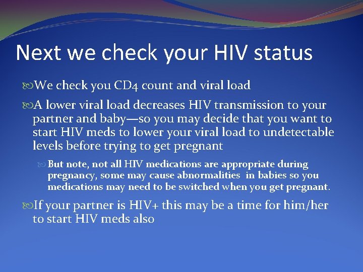 Next we check your HIV status We check you CD 4 count and viral