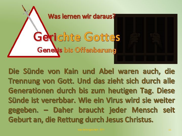 Was lernen wir daraus? Gerichte Gottes Genesis bis Offenbarung Die Sünde von Kain und