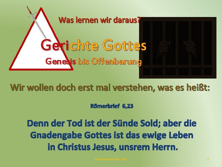 Was lernen wir daraus? Gerichte Gottes Genesis bis Offenbarung Wir wollen doch erst mal