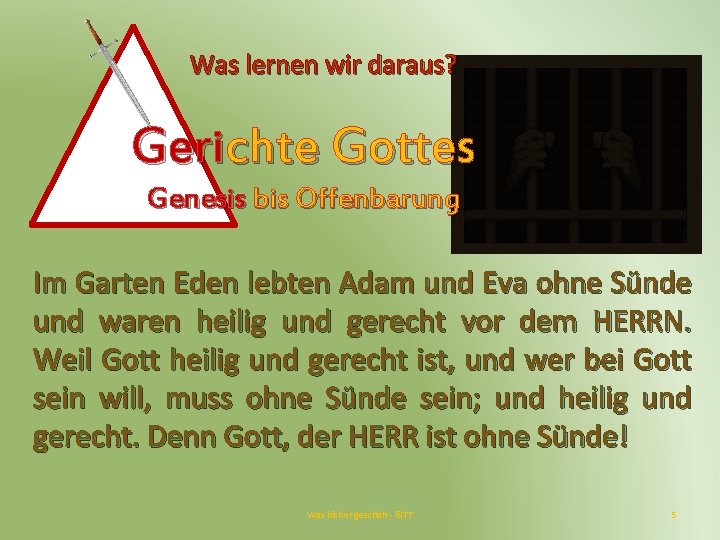 Was lernen wir daraus? Gerichte Gottes Genesis bis Offenbarung Im Garten Eden lebten Adam